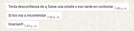 Tenía desconfianza de que fuese una estafa. Si los voy a recomendar. Gracias