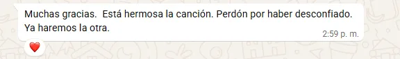 Muchas gracias. Está hermosa la canción. Perdón por haber desconfiado